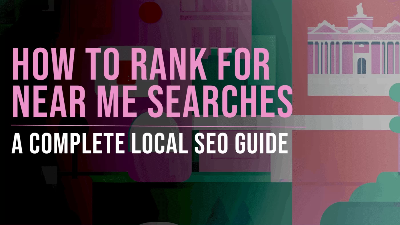 How to Rank for Near Me Searches: A Complete Local SEO Guide 23 How to Rank for Near Me Searches - Slade Marketing