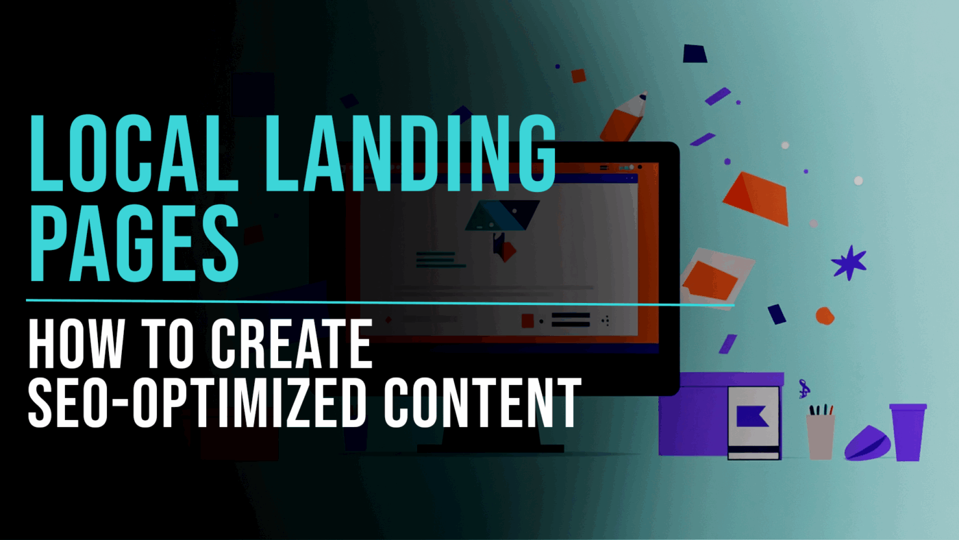 How to Create SEO-Optimized Content for Local Landing Pages - Slade Marketing