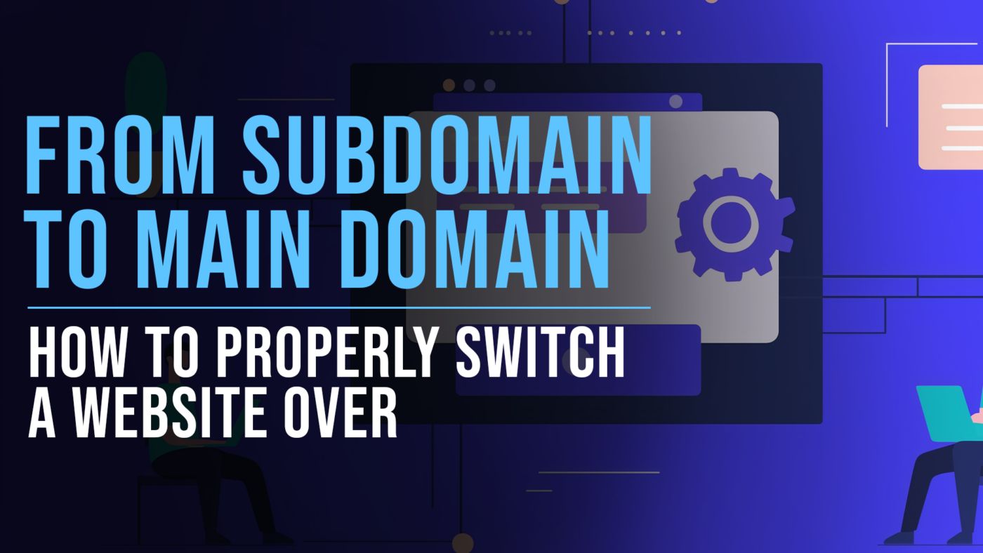 Switching site from subdomain to main domain featured blog image