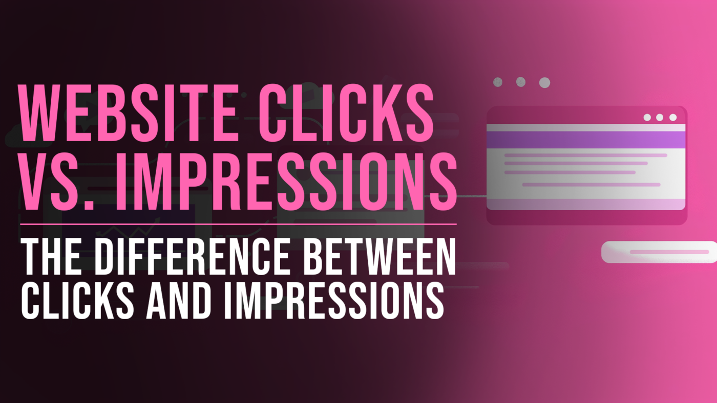 Are Impressions the Same as Clicks? 1 Clicks Vs. Impressions featured blog image
