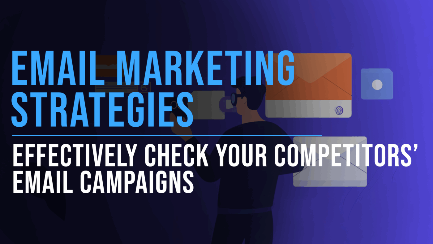 How to Check Your Competitors’ Email Marketing Strategies Effectively - Slade Marketing