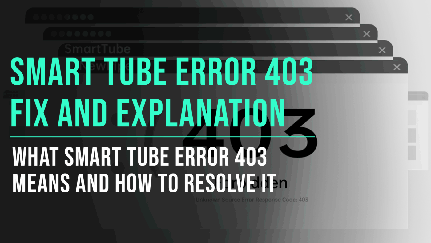 Smart Tube Error 403: What It Means and How to Fix It 13 Smart Tube Error 403 - Slade Marketing