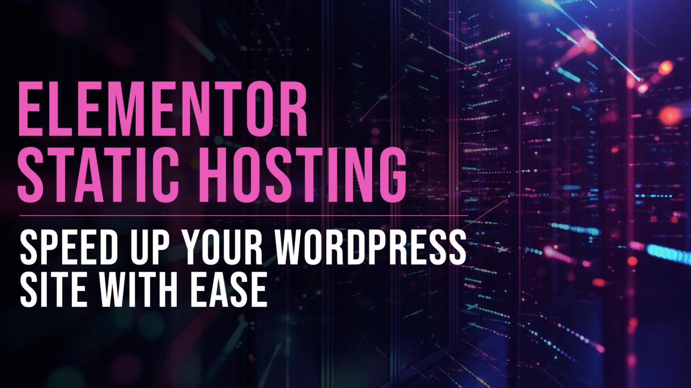 Elementor Static Hosting: Speed Up Your WordPress Site 30 Elementor static hosting guide