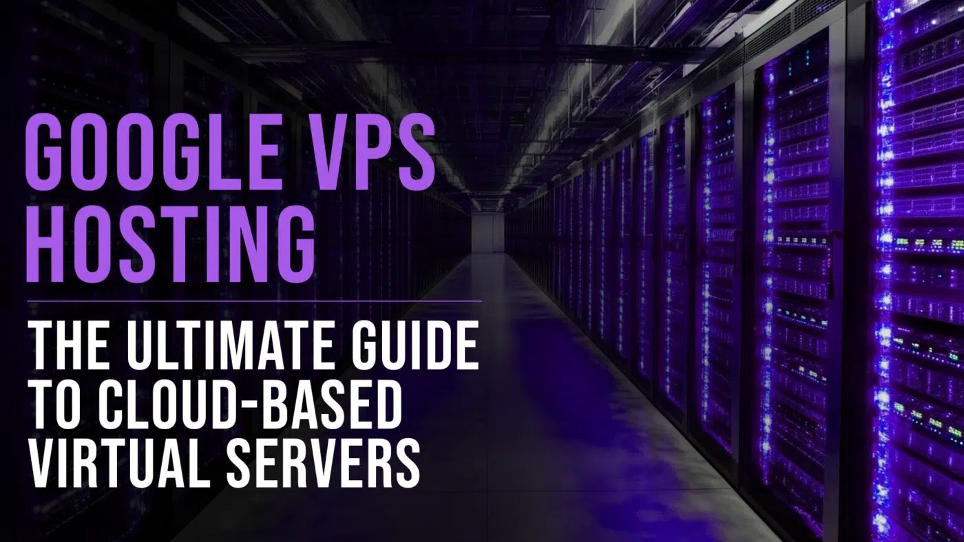 Google VPS Hosting: A Guide To Cloud-Based Virtual Servers 15 Google VPS hosting guide