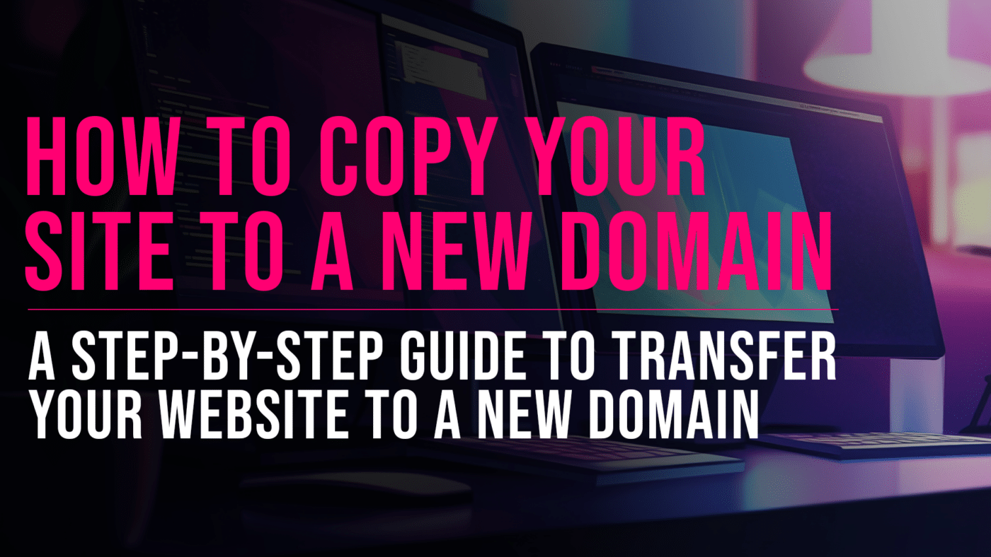 Copying your website to a new domain featured blog image